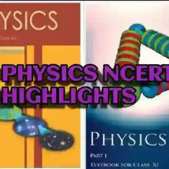 PHYSICS NCERT HIGHLIGHTS