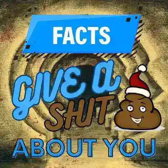 Remember, facts GIVE A SHIT about you and how you feel once you discovered them - Less Asperger Syndrome bullshit - More Facts!