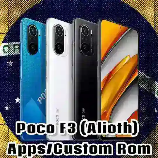 Poco F3 (Alioth) - Apps e Custom Roms 🇧🇷
